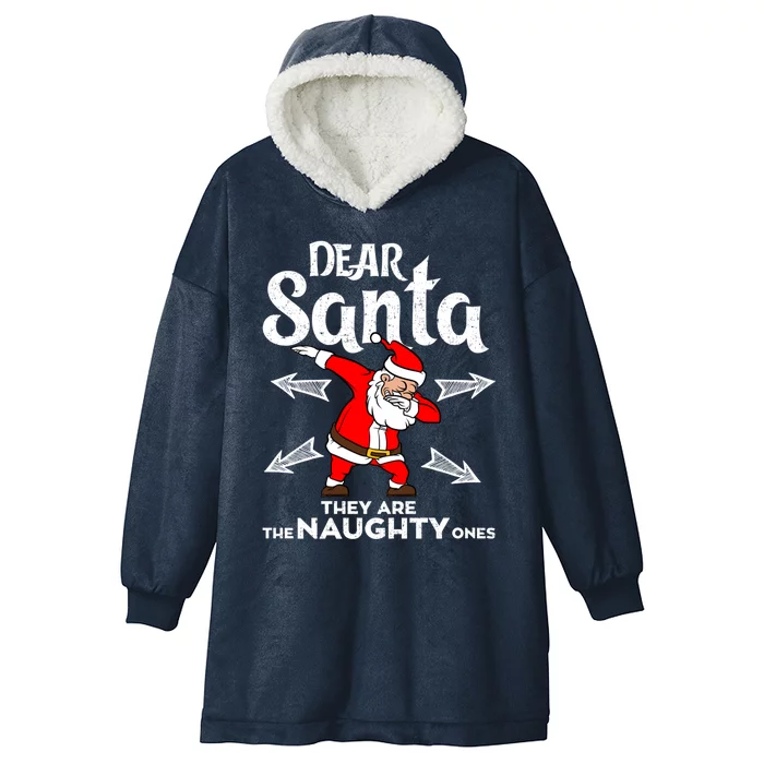 Dabbing Santa Claus Dear Santa They Are The Naughty Ones Gift Hooded Wearable Blanket