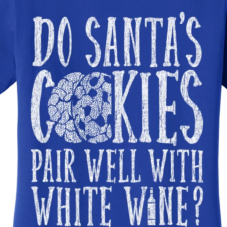 Do SantaS Cookies Pair Well With Wine Xmas Meaningful Gift Women's T-Shirt