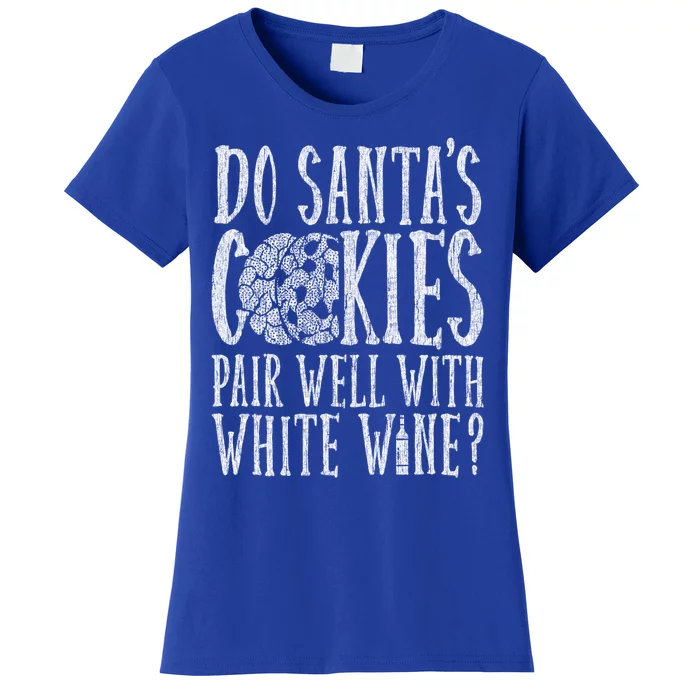 Do SantaS Cookies Pair Well With Wine Xmas Meaningful Gift Women's T-Shirt