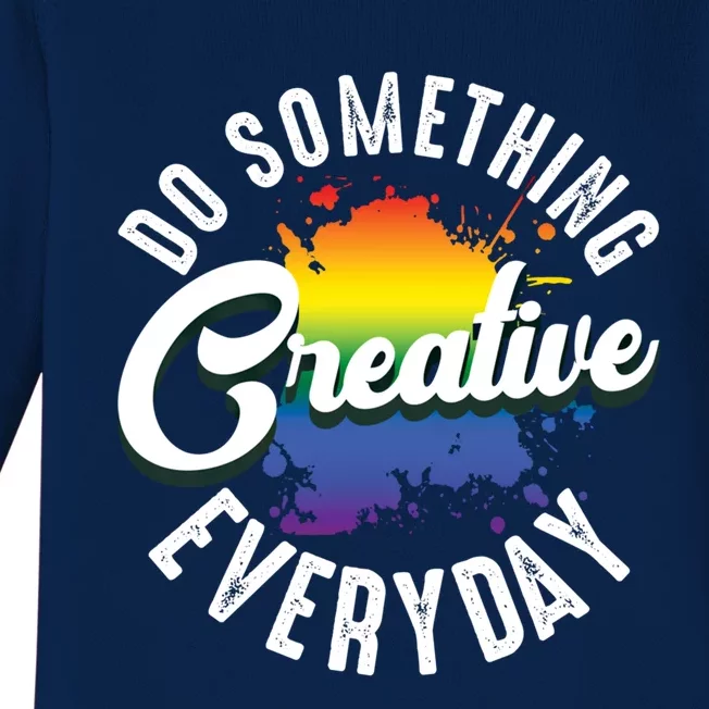 Do Something Creative Every Day Paint Splatter Creativity Gift Baby Long Sleeve Bodysuit