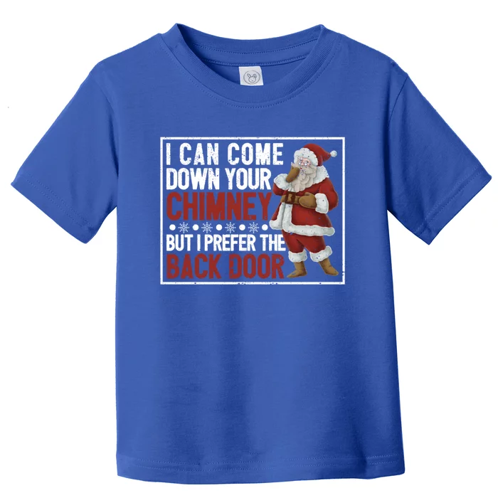 Dirty Santa Claus Jokes Xmas Pj I Can Come Down Your Chimney Great Gift Toddler T-Shirt