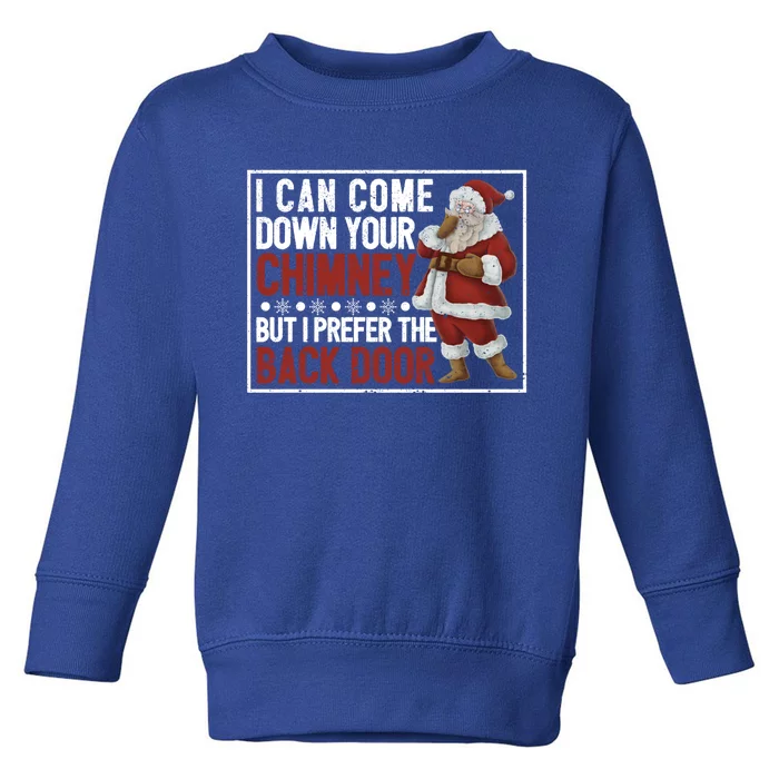 Dirty Santa Claus Jokes Xmas Pj I Can Come Down Your Chimney Gift Toddler Sweatshirt