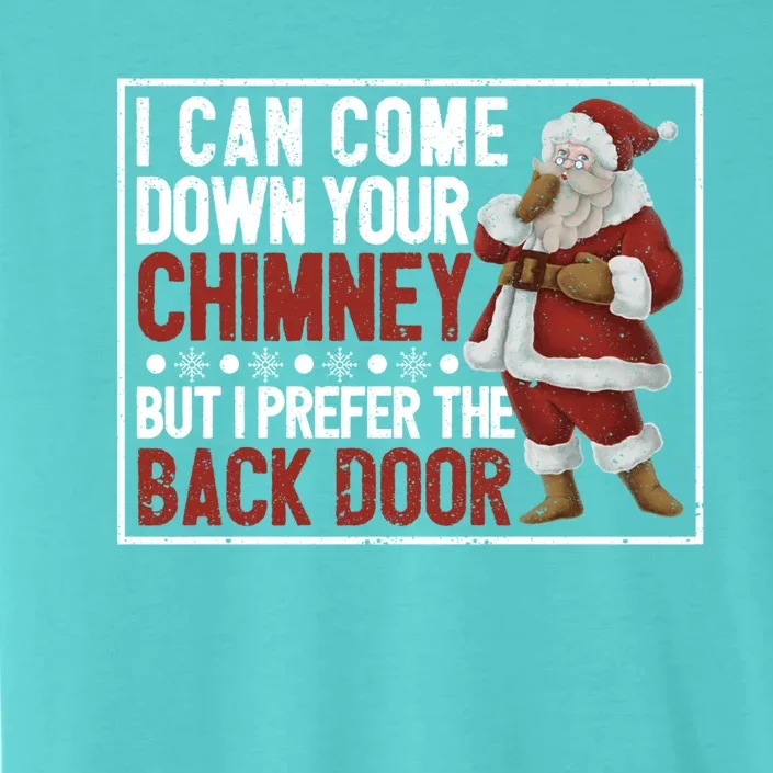 Dirty Santa Claus Jokes Xmas Pj I Can Come Down Your Chimney Gift ChromaSoft Performance T-Shirt