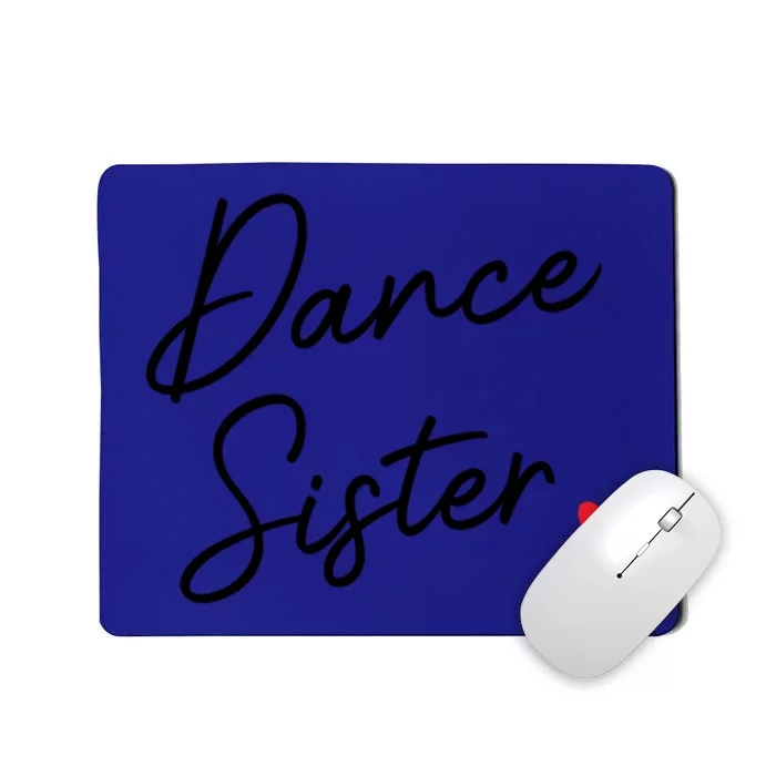 Dance Sister Cute Script With Heart Gift Mousepad