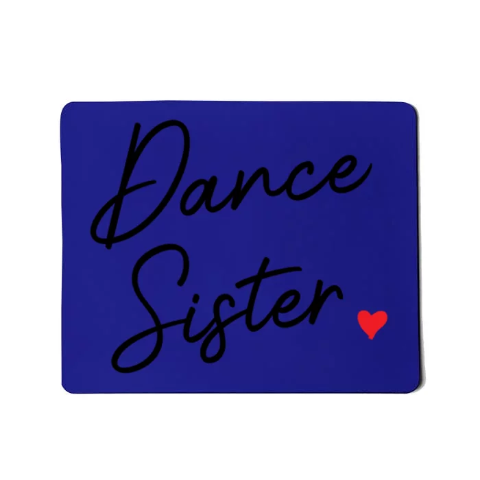 Dance Sister Cute Script With Heart Gift Mousepad