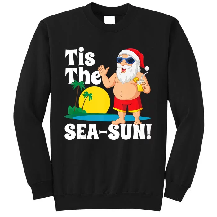 Drinking Santa Claus Tis The Seasun Christmas In July Gift Tall Sweatshirt