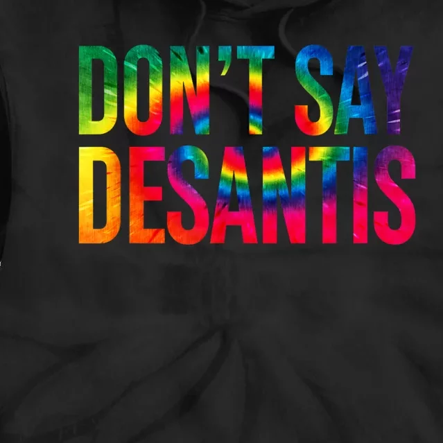 Don't Say DeSantis Florida Say Gay LGBTQ Pride Anti DeSantis Tie Dye Hoodie