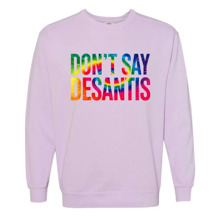 Don't Say DeSantis Florida Say Gay LGBTQ Pride Anti DeSantis Garment-Dyed Sweatshirt