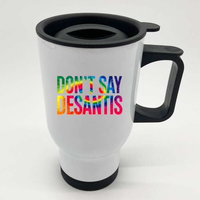 Don't Say DeSantis Florida Say Gay LGBTQ Pride Anti DeSantis Front & Back Stainless Steel Travel Mug