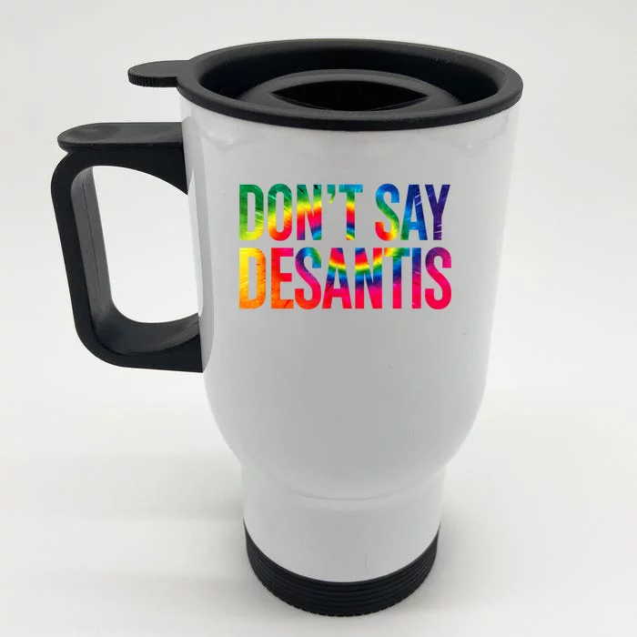 Don't Say DeSantis Florida Say Gay LGBTQ Pride Anti DeSantis Front & Back Stainless Steel Travel Mug