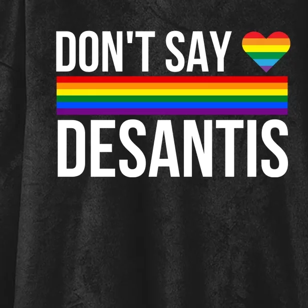 Don't Say DeSantis Anti Liberal Florida Say Gay LGBTQ Pride Hooded Wearable Blanket