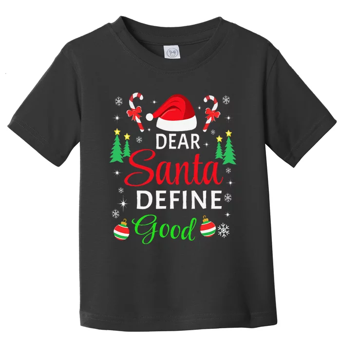 Dear Santa Define Good Funny Christmas Pajama Family Xmas Toddler T-Shirt