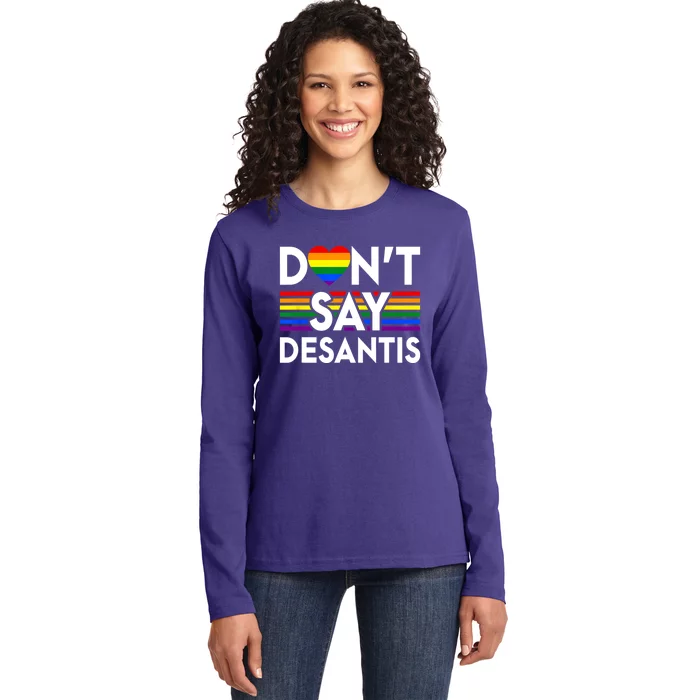 Dont Say DeSantis Florida Say Gay LGBTQ Pride Anti DeSantis Ladies Long Sleeve Shirt