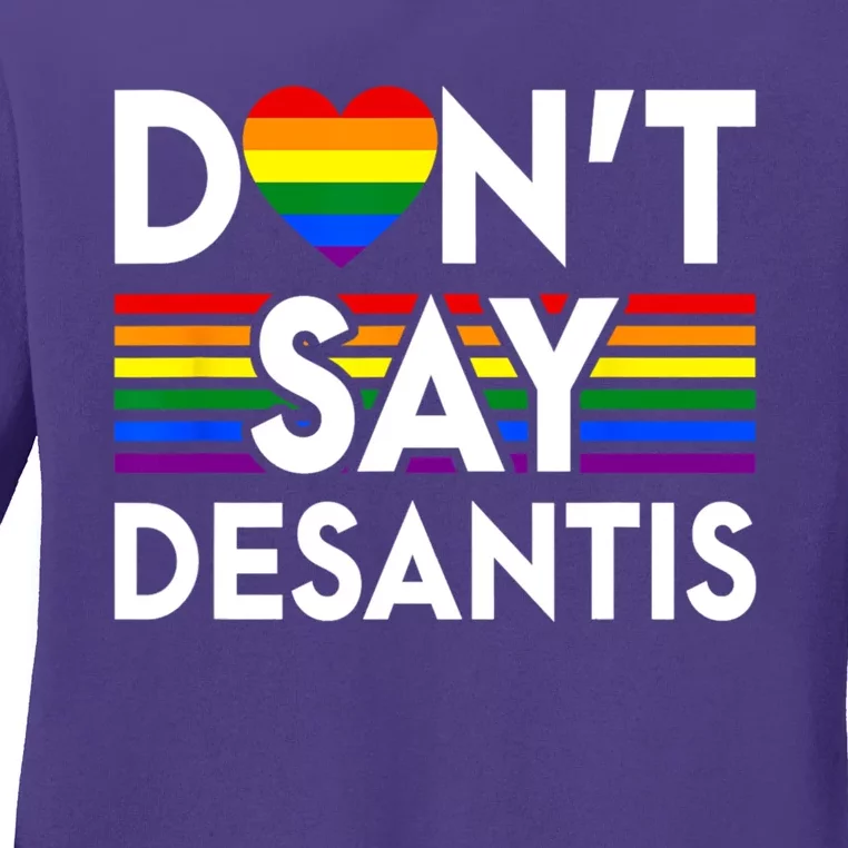 Dont Say DeSantis Florida Say Gay LGBTQ Pride Anti DeSantis Ladies Long Sleeve Shirt