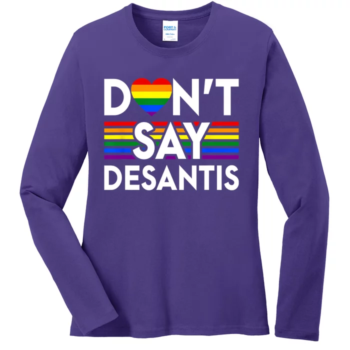 Dont Say DeSantis Florida Say Gay LGBTQ Pride Anti DeSantis Ladies Long Sleeve Shirt