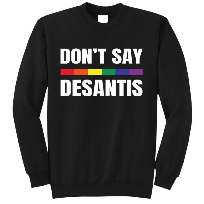 Dont Say Desantis Anti Racist Tall Sweatshirt