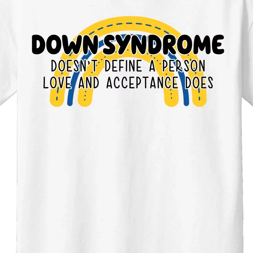 Down Syndrome Doesnt Define A Person Love And Acceptance Does Kids T-Shirt