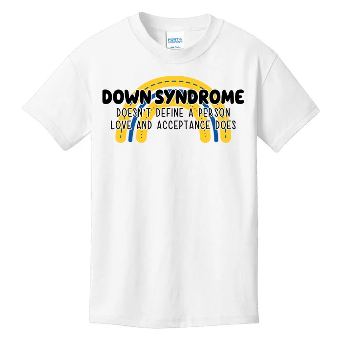 Down Syndrome Doesnt Define A Person Love And Acceptance Does Kids T-Shirt