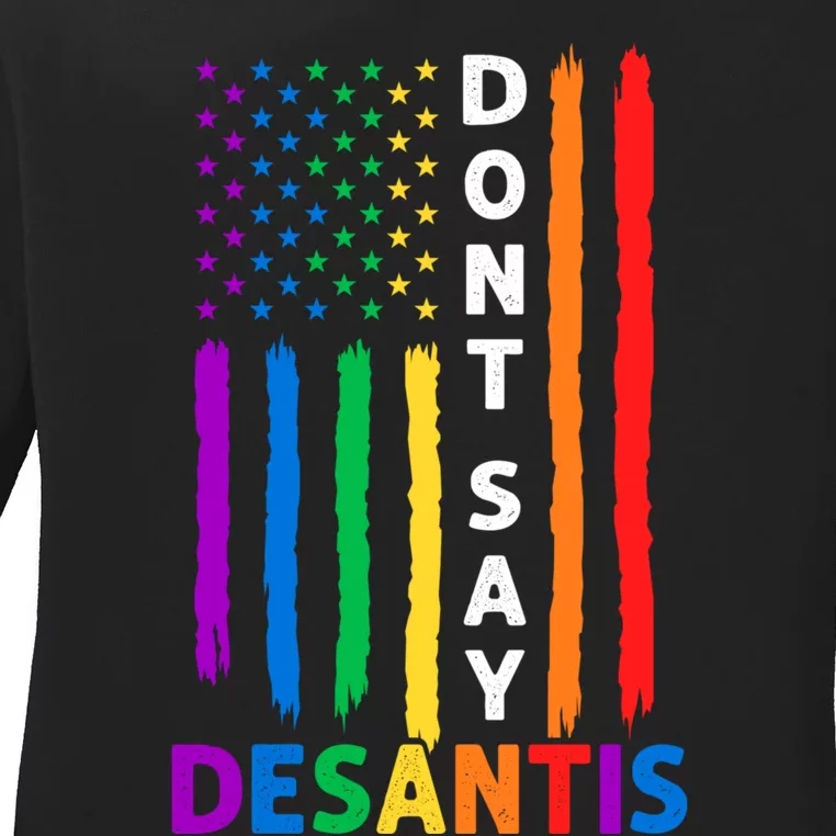 Dont Say DeSantis Florida Say Gay LGBTQ Pride Anti DeSantis Ladies Long Sleeve Shirt