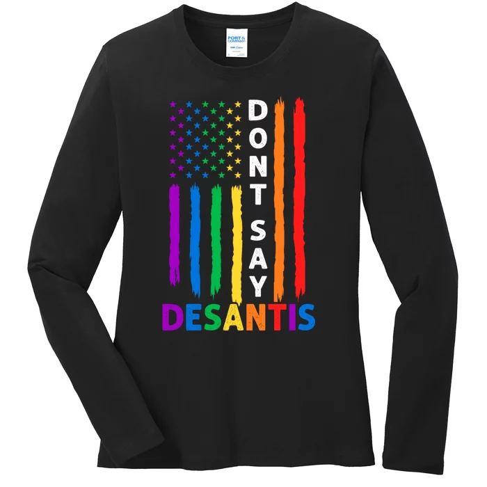 Dont Say DeSantis Florida Say Gay LGBTQ Pride Anti DeSantis Ladies Long Sleeve Shirt