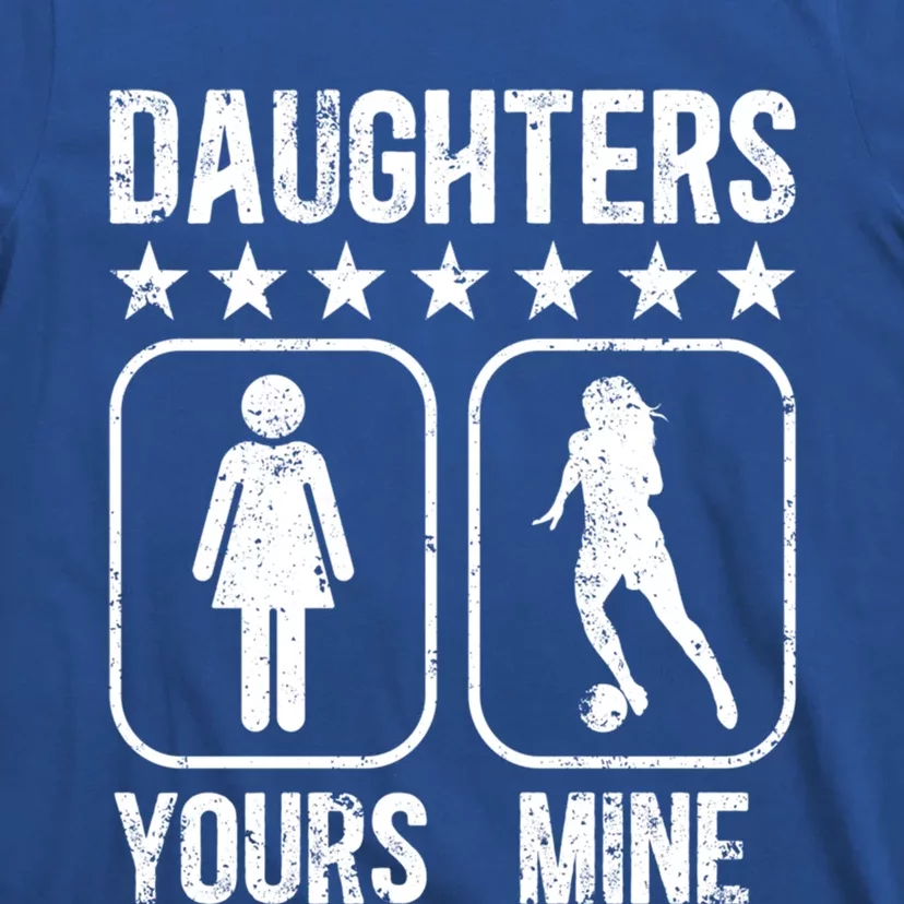 Daughters Soccer Dad Of A Soccer Player Father Gift T-Shirt