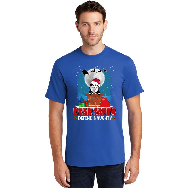 Dear Santa Define Naughty Siberian Husky Dog Funny Christmas Gift Tall T-Shirt