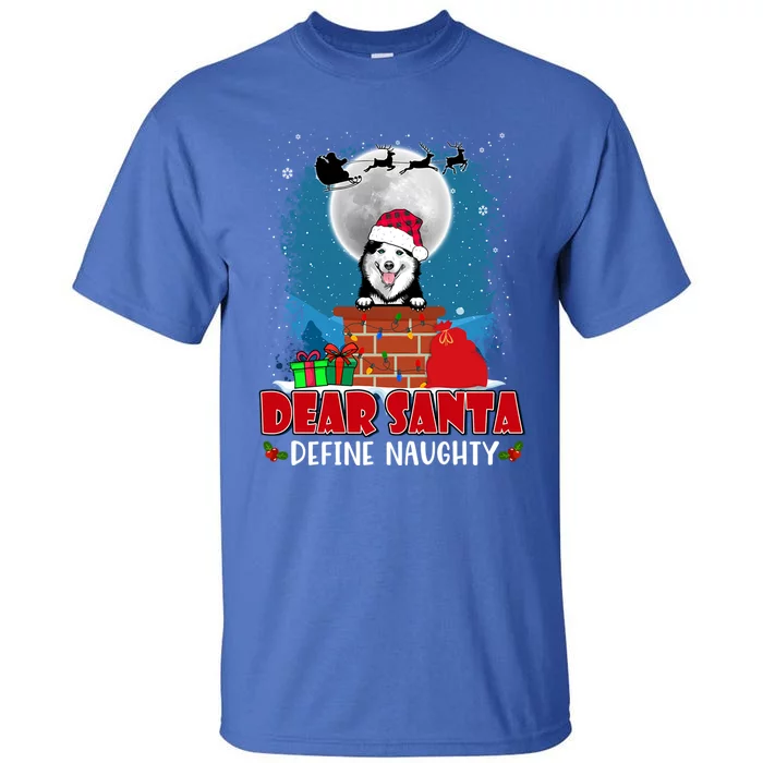 Dear Santa Define Naughty Siberian Husky Dog Funny Christmas Gift Tall T-Shirt