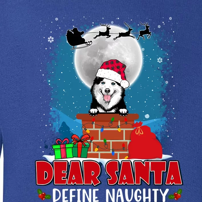 Dear Santa Define Naughty Siberian Husky Dog Funny Christmas Gift Toddler Sweatshirt