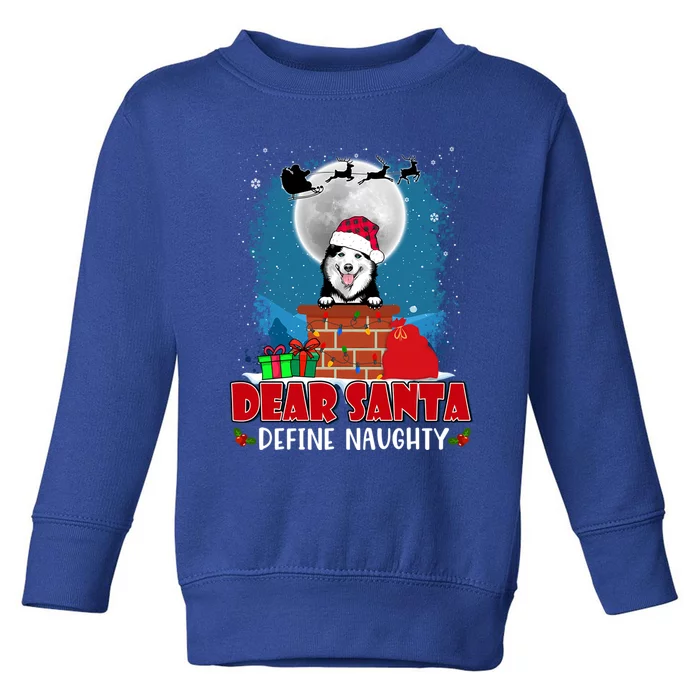 Dear Santa Define Naughty Siberian Husky Dog Funny Christmas Gift Toddler Sweatshirt