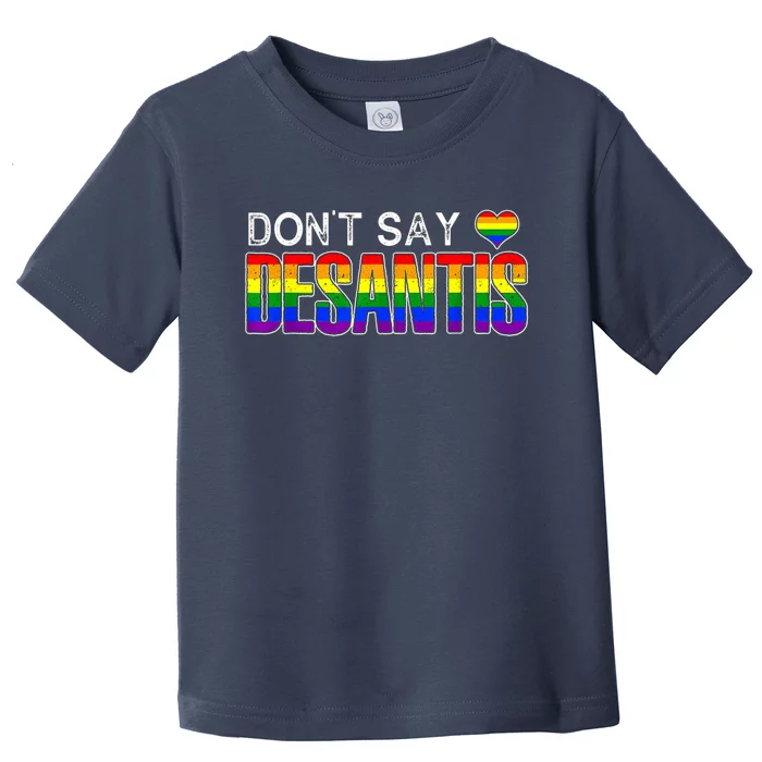 Dont Say DeSantis Anti Liberal Florida Say Gay LGBTQ Pride Toddler T-Shirt