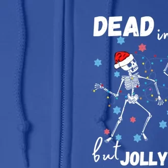 Dancing Skeleton Dead Inside But Jolly Af Christmas Costume Cute Gift Full Zip Hoodie