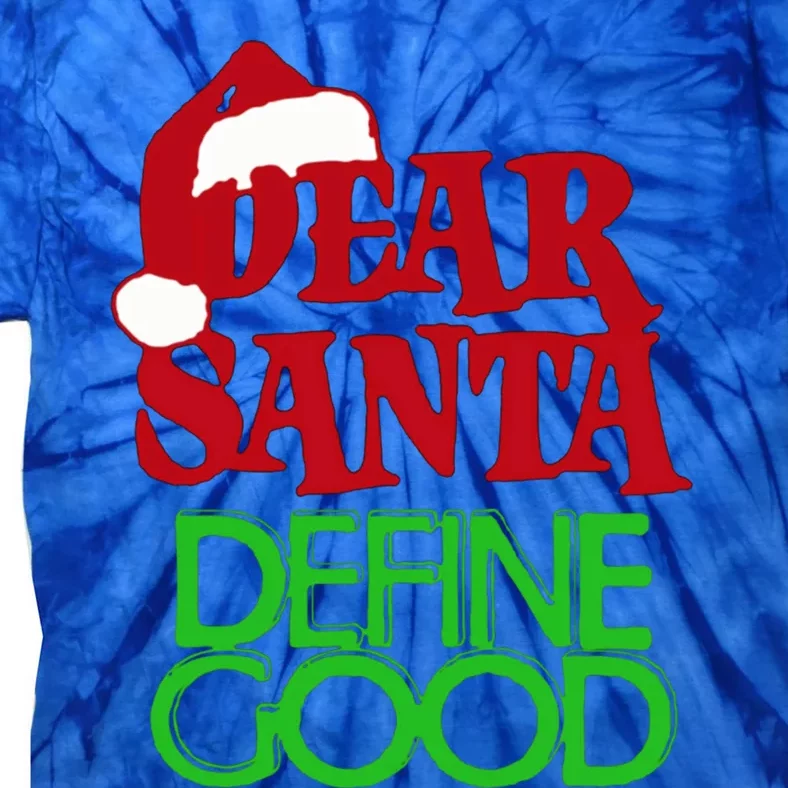 Dear Santa Define Good Great Gift Tie-Dye T-Shirt