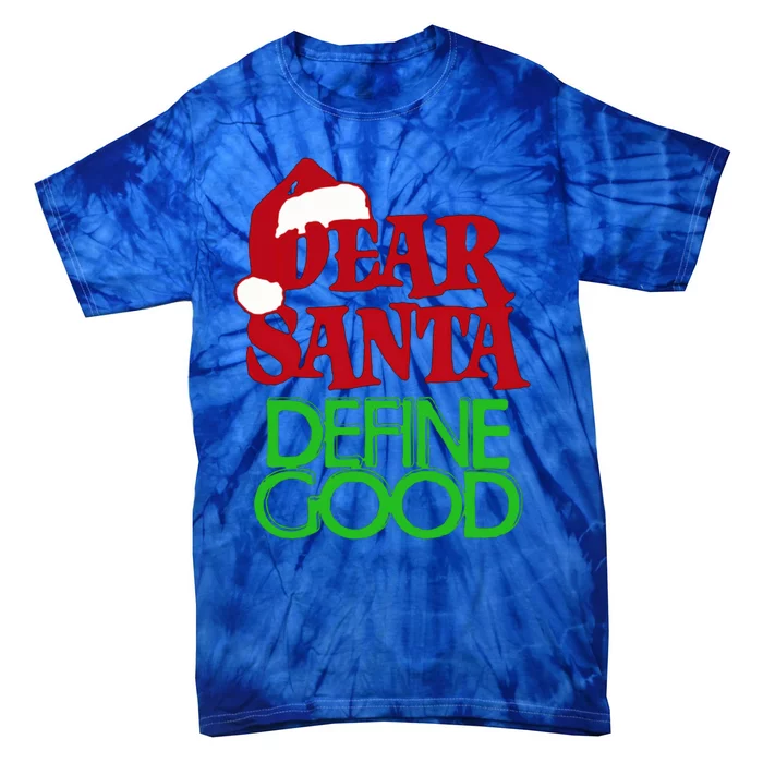 Dear Santa Define Good Great Gift Tie-Dye T-Shirt