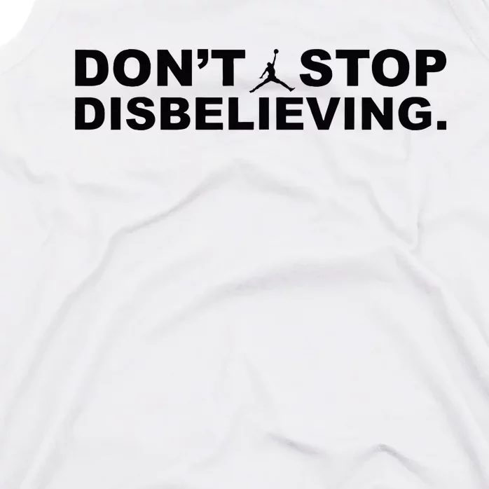 DonT Stop Disbelieving Tank Top