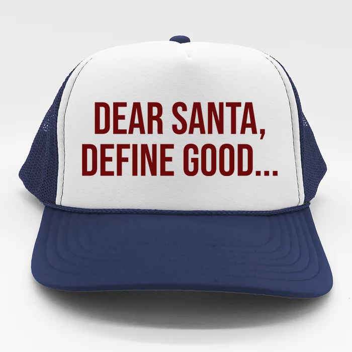 Dear Santa Define Good Funny Christmas Trucker Hat