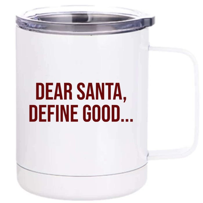 Dear Santa Define Good Funny Christmas Front & Back 12oz Stainless Steel Tumbler Cup