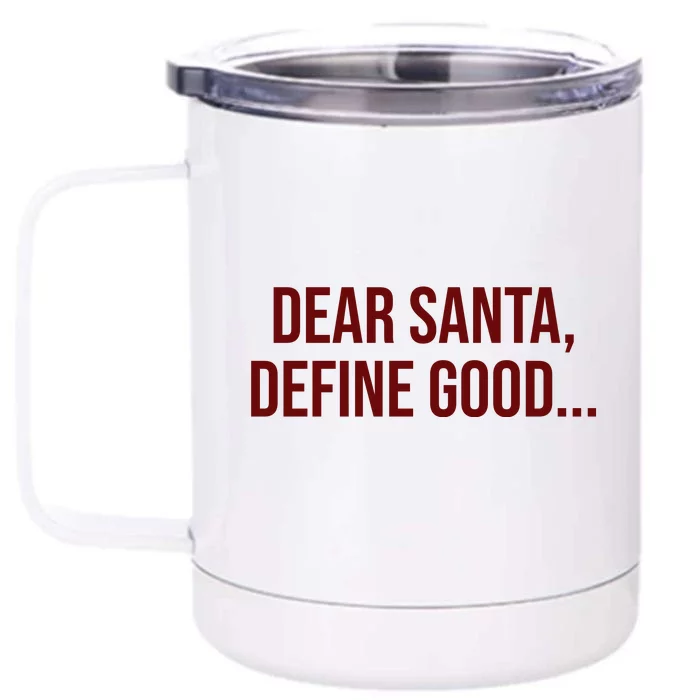 Dear Santa Define Good Funny Christmas Front & Back 12oz Stainless Steel Tumbler Cup