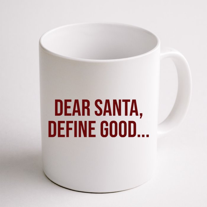 Dear Santa Define Good Funny Christmas Front & Back Coffee Mug