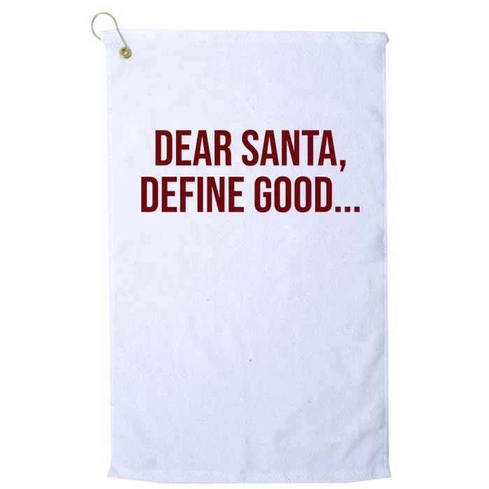 Dear Santa Define Good Funny Christmas Platinum Collection Golf Towel