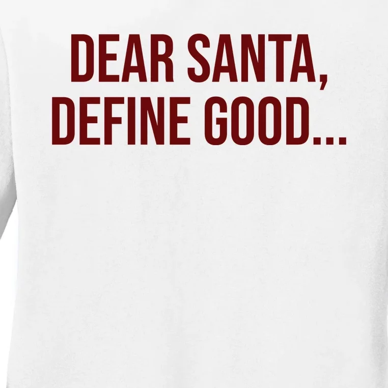 Dear Santa Define Good Funny Christmas Ladies Long Sleeve Shirt