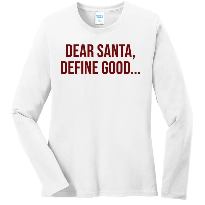 Dear Santa Define Good Funny Christmas Ladies Long Sleeve Shirt