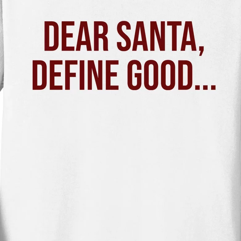 Dear Santa Define Good Funny Christmas Kids Long Sleeve Shirt