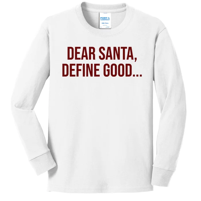 Dear Santa Define Good Funny Christmas Kids Long Sleeve Shirt