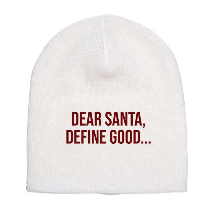 Dear Santa Define Good Funny Christmas Short Acrylic Beanie