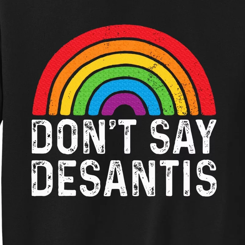 Dont Say Desantis Florida Say Pride Anti Desantis Sweatshirt