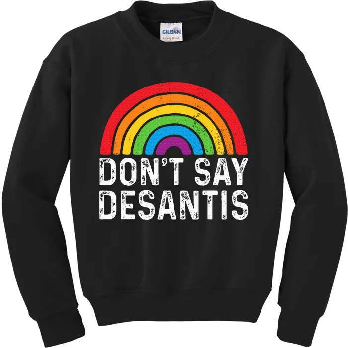 Dont Say Desantis Florida Say Pride Anti Desantis Kids Sweatshirt