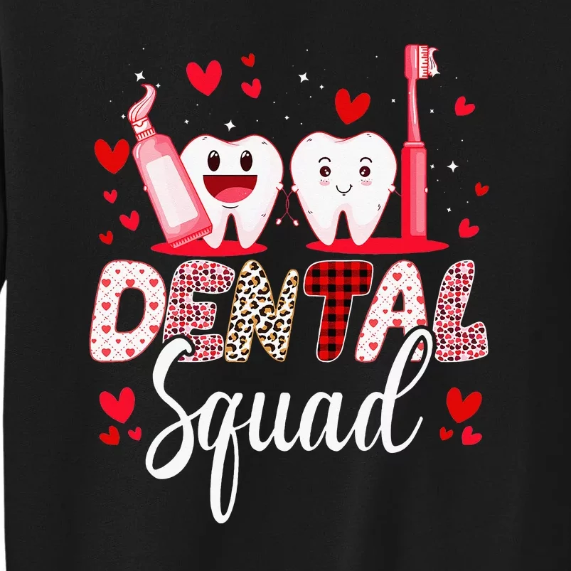 Dental Squad Dental Assistant Dentist Happy Valentine's Day Tall Sweatshirt