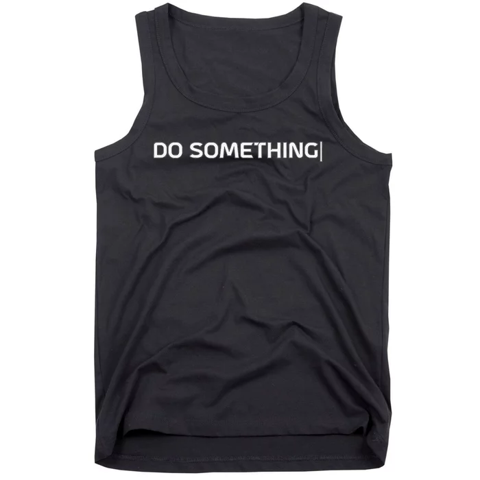 Do Something Tank Top