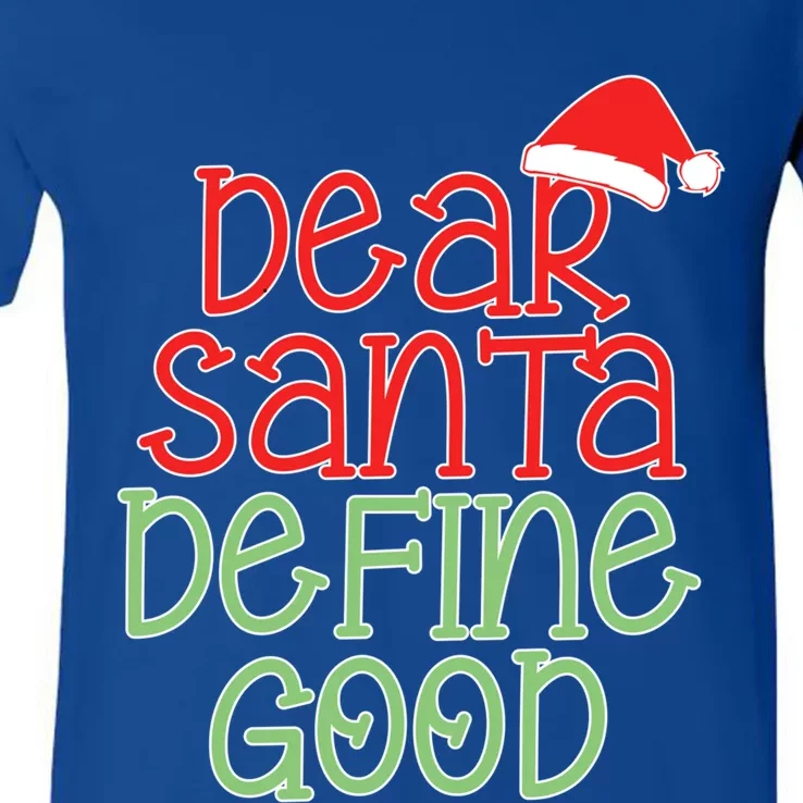 Dear Santa Define Good Christmas Novelty I Can Explain Funny Gift V-Neck T-Shirt