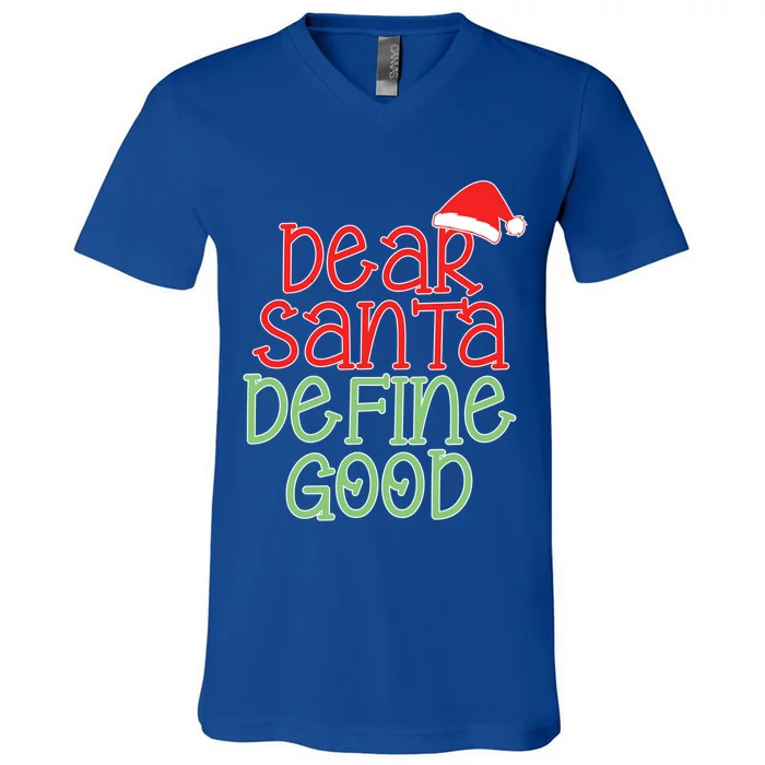 Dear Santa Define Good Christmas Novelty I Can Explain Funny Gift V-Neck T-Shirt